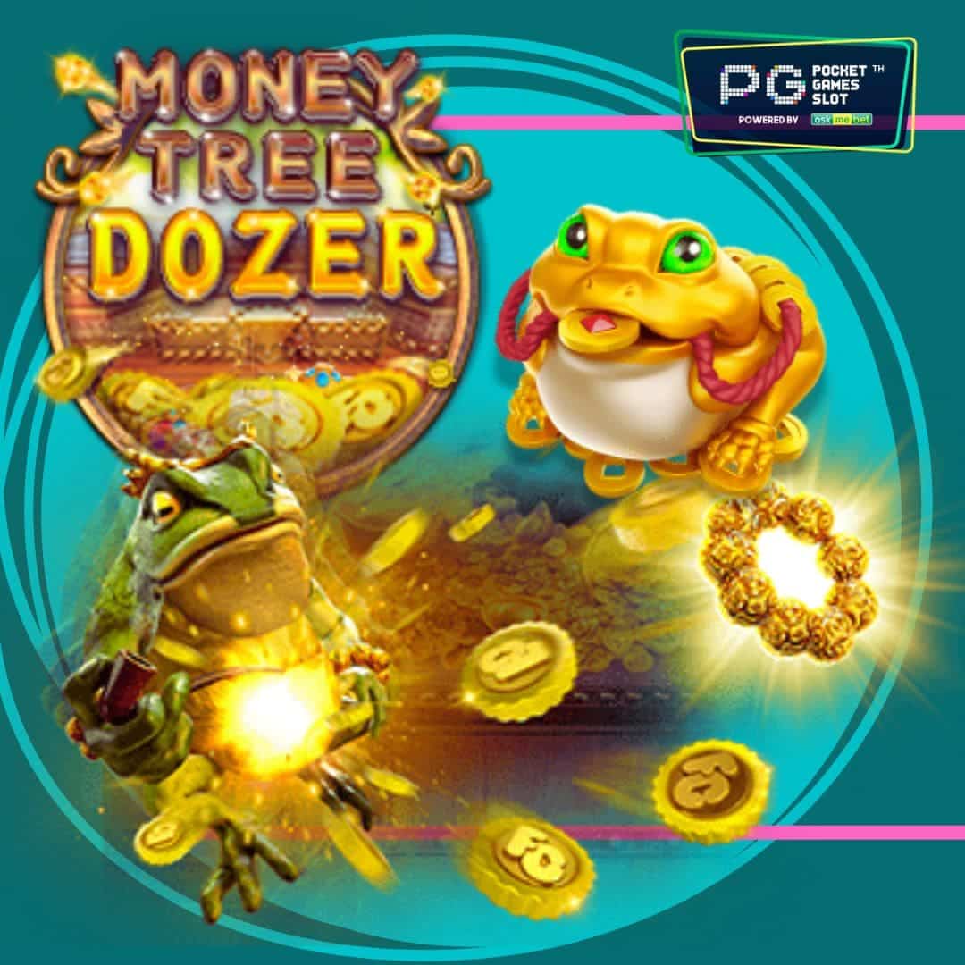 Money Tree Dozer